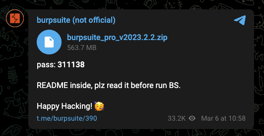 画像 5 は Telegram 投稿のスクリーンショットです。Burpsuite (not official)Burpsuite_pro_v2023.2.2.zipPass: 311138README inside, plz read it before run BS. Happy hacking!(Party emoji)Telegram のリンクは t[.]me/burpsuite/390 です。スクリーンショットの時点でこの投稿は 33,200 回閲覧されていました。これは 3 月 6 日 10 時 58 分に投稿されています。