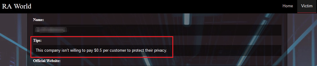 画像は RA World の「RA World」というタイトルの Web サイトのスクリーンショットです。赤い四角で囲まれているのは、「Type (タイプ)」というラベルの付いたセクションで、「This company isn't willing to pay $0.5 per customer to protect their privacy. (この会社は顧客プライバシーの保護に顧客 1 人あたり 0.5 ドルの支払いを渋っている。)」というテキストが含まれています。画像の上部にはさらに「Home (ホーム)」、「Victim (被害組織)」というラベルの付いたタブまたはセクションが表示されています。